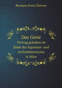 Das Genie. Vortrag gehalten im Saale des Ingenieur- und Architektenvereins in Wien
