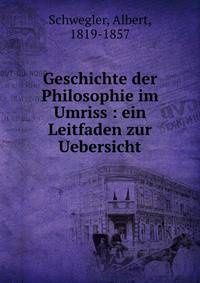 Geschichte der Philosophie im Umriss : ein Leitfaden zur Uebersicht