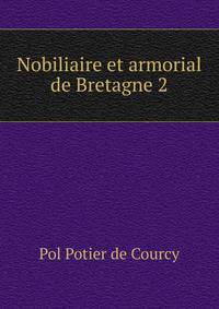 Nobiliaire et armorial de Bretagne 2
