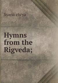Hymns from the Rigveda;