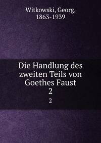 Die Handlung des zweiten Teils von Goethes Faust. 2