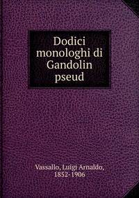 Dodici monologhi di Gandolin pseud.