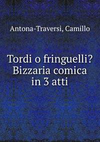 Tordi o fringuelli? Bizzaria comica in 3 atti