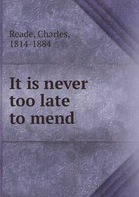 It is never too late to mend