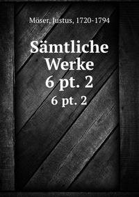 Smtliche Werke. 6 pt. 2
