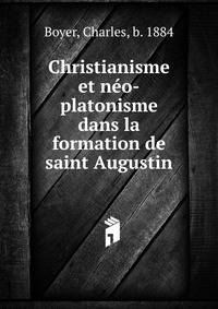 Christianisme et neo-platonisme dans la formation de saint Augustin