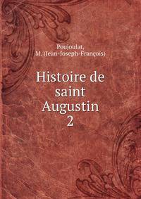 Histoire de saint Augustin. 2
