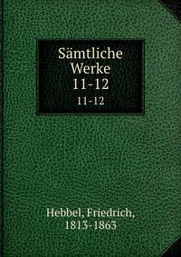 Smtliche Werke. 11-12