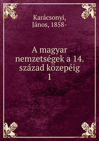 A magyar nemzetsegek a 14. szazad kozepeig