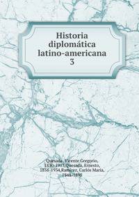 Historia diplomtica latino-americana. 3