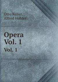 Opera. Vol. 1