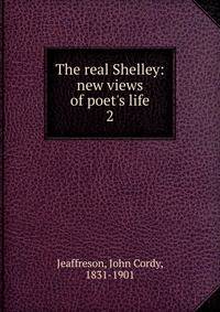 The real Shelley: new views of poet's life