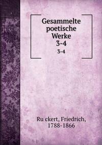 Gesammelte poetische Werke. 3-4