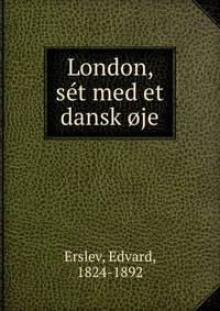 London, set med et dansk oje