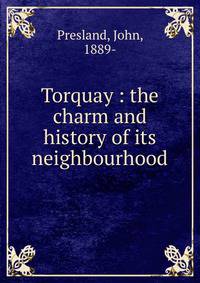 Torquay : the charm and history of its neighbourhood