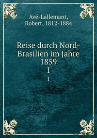 Reise durch Nord-Brasilien im Jahre 1859. 1