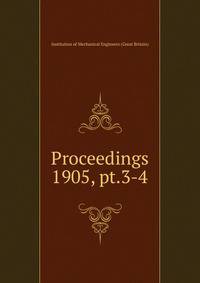 Proceedings. 1905, pt.3-4