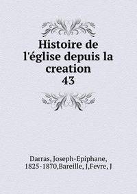 Histoire de l'?glise depuis la creation
