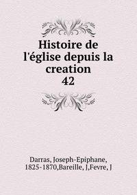 Histoire de l'?glise depuis la creation