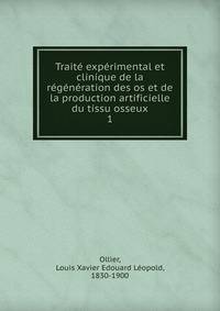 Traite experimental et clinique de la regeneration des os et de la production artificielle du tissu osseux
