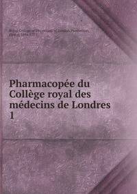 Pharmacopee du College royal des medecins de Londres