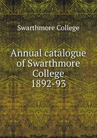 Annual catalogue of Swarthmore College. 1892-93