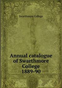 Annual catalogue of Swarthmore College. 1889-90