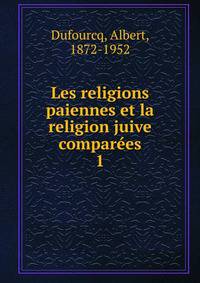 Les religions paiennes et la religion juive compares. 1