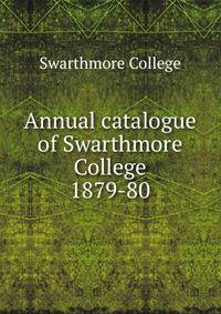 Annual catalogue of Swarthmore College. 1879-80