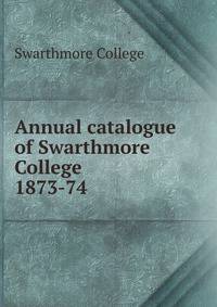 Annual catalogue of Swarthmore College. 1873-74
