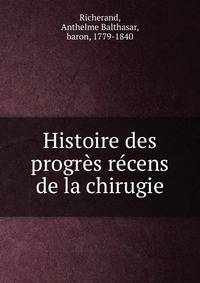 Histoire des progres recens de la chirugie
