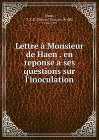 Lettre ? Monsieur de Haen . en reponse a ses questions sur l'inoculation