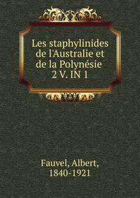 Les staphylinides de l`Australie et de la Polynsie . 2 V. IN 1