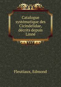 Catalogue systematique des Cicindelidae, decrits depuis Linne
