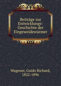Beitrage zur Entwicklungs-Geschichte der Eingeweidewurmer