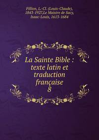 La Sainte Bible : texte latin et traduction franaise. 8