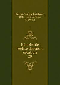 Histoire de l'?glise depuis la creation