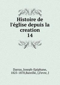 Histoire de l'?glise depuis la creation