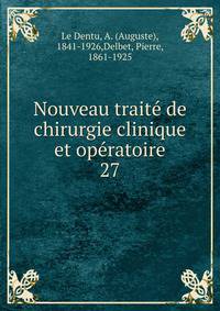 Nouveau trait de chirurgie clinique et opratoire. 27