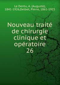 Nouveau trait de chirurgie clinique et opratoire. 26