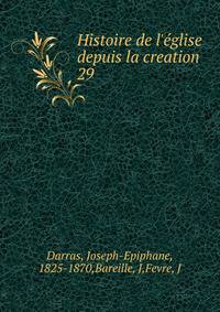 Histoire de l'?glise depuis la creation