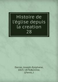 Histoire de l'?glise depuis la creation