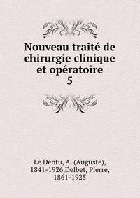Nouveau trait de chirurgie clinique et opratoire. 5