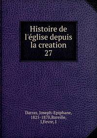 Histoire de l'?glise depuis la creation