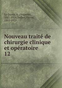 Nouveau trait de chirurgie clinique et opratoire. 12