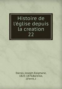 Histoire de l'?glise depuis la creation