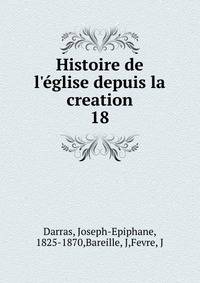 Histoire de l'?glise depuis la creation