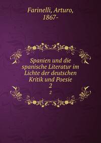 Spanien und die spanische Literatur im Lichte der deutschen Kritik und Poesie. 2