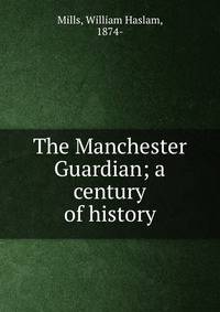 The Manchester Guardian; a century of history