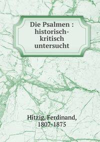 Die Psalmen : historisch-kritisch untersucht